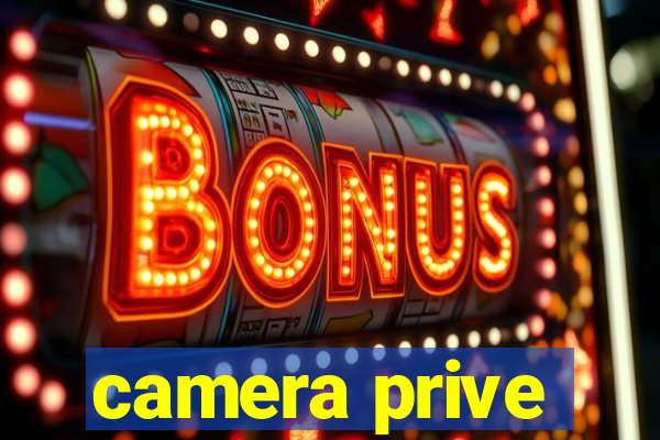 camera prive